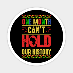 ONE MONTH CAN'T HOLD OUR HISTORY Magnet